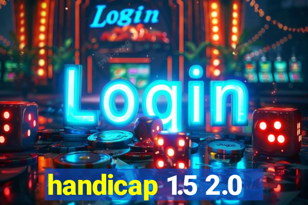 handicap 1.5 2.0